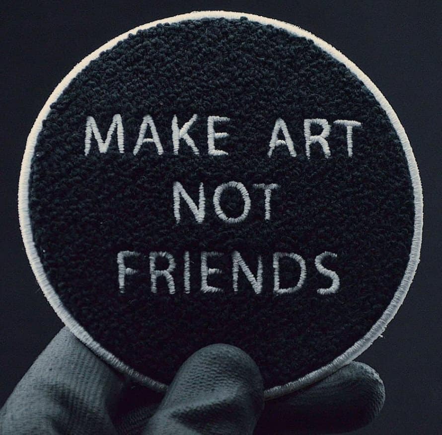 make_art_not_friends.jpg